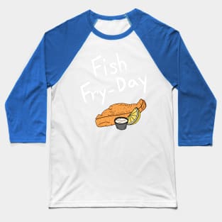 Fish Fry-Day Baseball T-Shirt